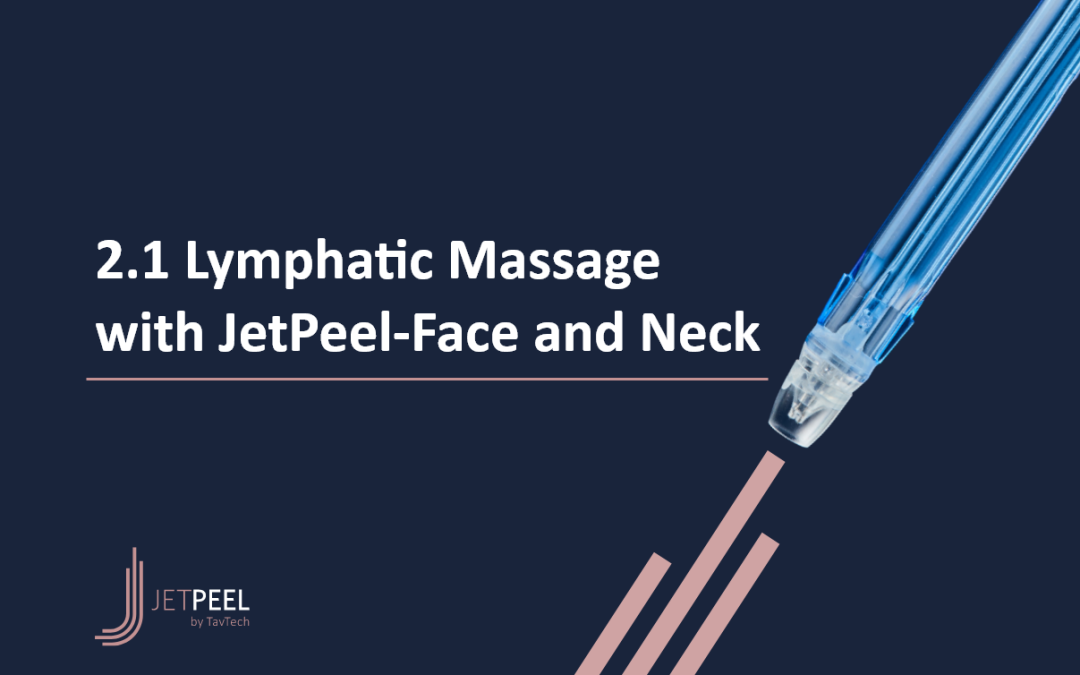 2.1 Lymphatic Massage with JetPeel-Face and Neck PPT