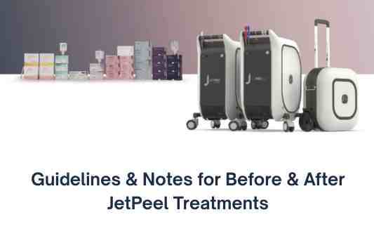 Guidelines for pre- and post- JetPeel Treatments